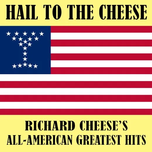 Hail to the Cheese: Richard Cheese's All-American Greatest Hits