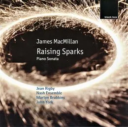 Raising Sparks / Piano Sonata von Sir James MacMillan – Album Cover