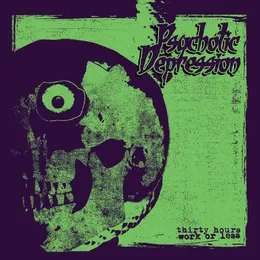 Thirty Hours Work or Less von Psychotic Depression – Cover