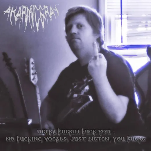 Ultra Fuckin Fuck You: No Fucking Vocals, Just Listen You Fucks