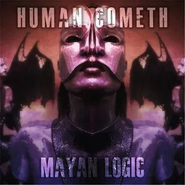 Mayan Logic von Human Cometh – Album Cover