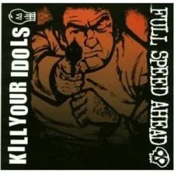 Kill Your Idols / Full Speed Ahead
