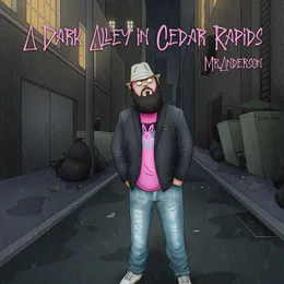 A Dark Alley in Cedar Rapids von Mr. Anderson – Album Cover