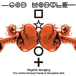 Psychic Surgery: The Victims Among Friends & Perception EPs von God Module – Album Cover