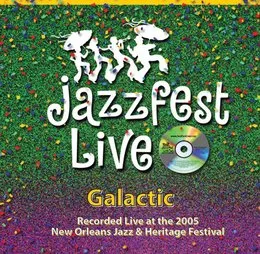 Recorded Live At The 2005 New Orleans Jazz & Heritage Festival von Galactic – Album Cover