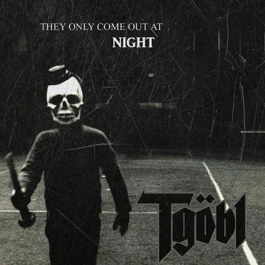 They Only Come Out at Night