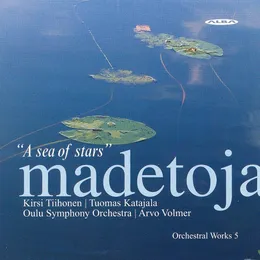 Orchestral Works 5: A Sea of Stars von Leevi Madetoja – Album Cover