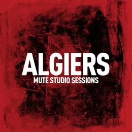 Mute Studio Sessions von Algiers – Album Cover