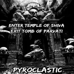 Enter Temple of Shiva Exit Tomb of Parvati von Pyroclastic – Album Cover