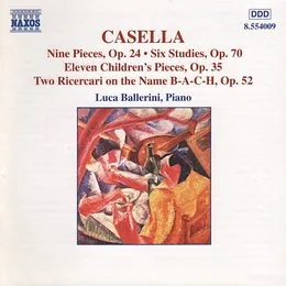 Nine Pieces, op. 24 / Six Studies, op. 70 / Eleven Children's Pieces, op. 35 / Two Ricercari on the Name B-A-C-H, op. 52 von Alfredo Casella – Album Cover