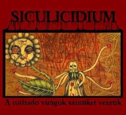 A rothadó virágok színüket vesztik von Siculicidium – Album Cover