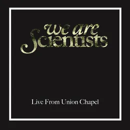 Live From Union Chapel, London von We Are Scientists – Cover