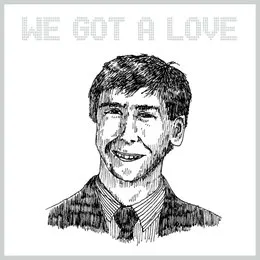 We Got a Love (Remixes) von Shit Robot – Cover