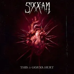 This Is Gonna Hurt von Sixx:A.M. – Album Cover