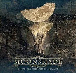 As We Set the Skies Ablaze von Moonshade – Album Cover