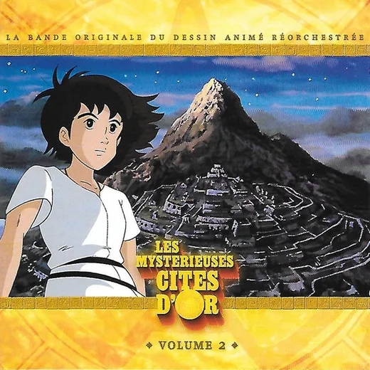 Les Mystérieuses Cités D'Or (La Bande Originale Du Dessin Animé Réorchestrée) Volume 2