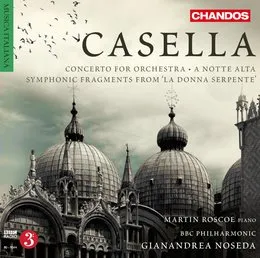 Concerto for Orchestra / A notte alta / Symphonic Fragments from "La donna serpente" von Alfredo Casella – Album Cover