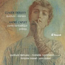 Debussy: Quatuor / Danses / Caplet: Conte fantastique / Prières von André Caplet – Album Cover