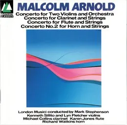 Concerto for Two Violins and Orchestra / Concerto for Clarinet and Strings / Concerto for Flute and Strings / Concerto no. 2 for Horn and Strings von Malcolm Arnold – Album Cover