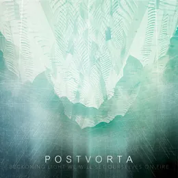 Beckoning Light We Will Set Ourselves on Fire von POSTVORTA – Album Cover