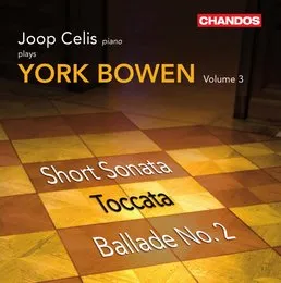 Joop Celis plays York Bowen, Volume 3: Short Sonata / Toccata / Ballade no. 2 von Edwin York Bowen – Album Cover