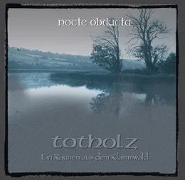 Totholz (Ein Raunen aus dem Klammwald) von Nocte Obducta – Album Cover