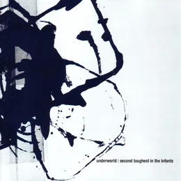 Second Toughest in the Infants von Underworld – Album Cover