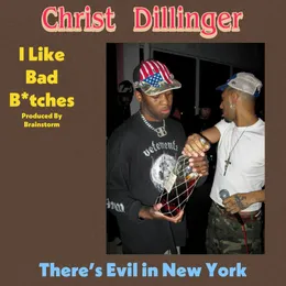 I Like Bad B*tches von CHRIST DILLINGER – Album Cover