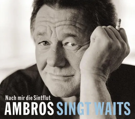Nach mir die Sintflut: Ambros singt Waits