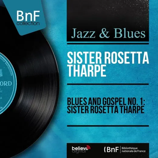 Blues and Gospel No. 1: Sister Rosetta Tharpe (Mono Version)