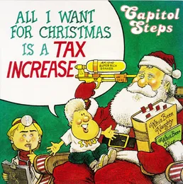 All I Want for Christmas Is a Tax Increase von Capitol Steps – Album Cover
