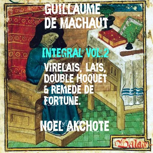 Guillaume de Machaut – Integral Vol. 2 (Virelais, Lais, Double Hoquet & Remède de Fortune)