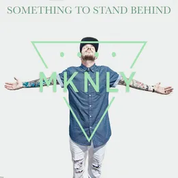 Something to Stand Behind von Mknly – Cover