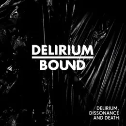 Delirium, Dissonance and Death von Delirium Bound – Album Cover