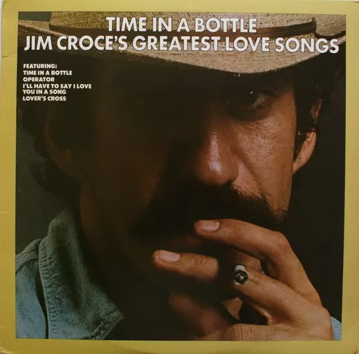 Time in a Bottle: Jim Croce’s Greatest Love Songs