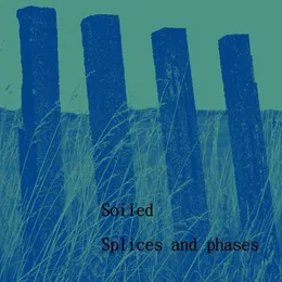 Splices and Phases von Soiled – Album Cover