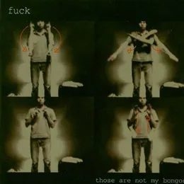 Those Are Not My Bongos von Fuck – Album Cover