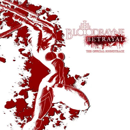 BloodRayne: Betrayal: The Official Soundtrack