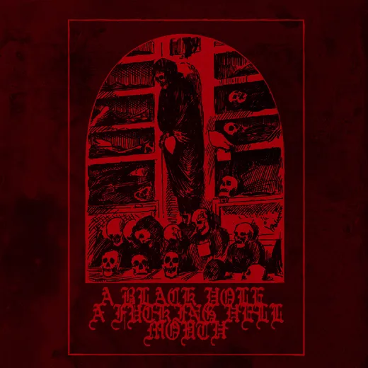 A Black Hole, a Fucking Hell Mouth