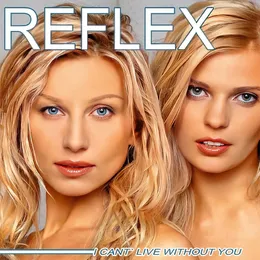 I Can’t Live Without You von REFLEX – Cover