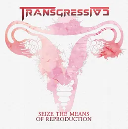 Seize the Means of Reproduction von Transgressive – Cover