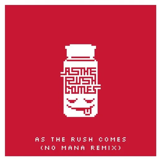 As the Rush Comes (No Mana remix)
