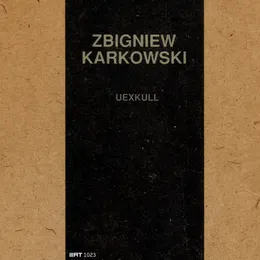 Uexkull von Zbigniew Karkowski – Album Cover