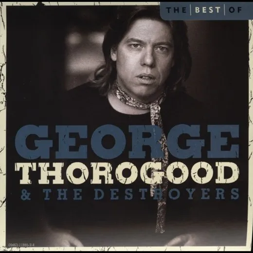 The Best of George Thorogood & the Destroyers