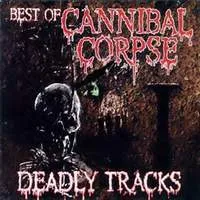 Deadly Tracks. Best Of von Cannibal Corpse – Album Cover