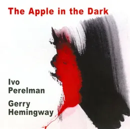 The Apple in the Dark von Ivo Perelman – Album Cover