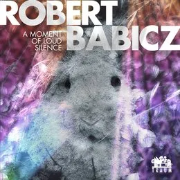 A Moment Of Loud Silence von Robert Babicz – Album Cover