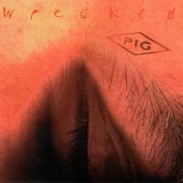 Wrecked von PIG – Album Cover