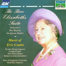 The Three Elizabeths Suite von Eric Coates – Album Cover
