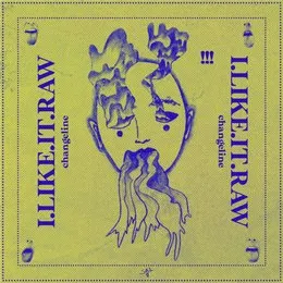 I.LIKE.IT.RAW von Changeline – Album Cover